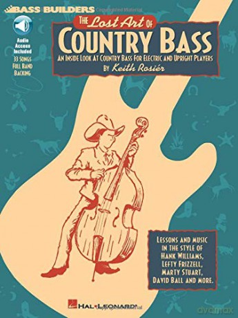 The Lost Art of Country Bass: An Inside Look at Country Bass for Electric and Upright Players - Keith Rosier [KSIĄŻKA]