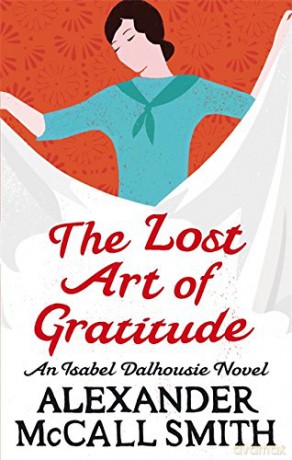 The Lost Art Of Gratitude (Isabel Dalhousie Novels) Book 6 - Alexander McCall Smith [KSIĄŻKA]