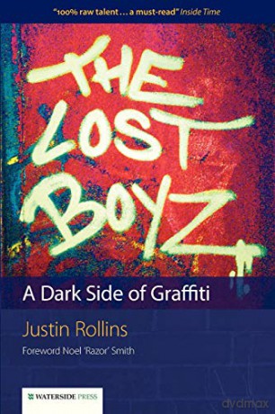 The Lost Boyz: A Dark Side of Graffiti - Justin Rollins [KSIĄŻKA]