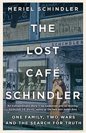 The Lost Café Schindler: One family, two wars and the search for truth - Meriel Schindler [KSIĄŻKA]