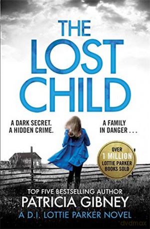 The Lost Child: A gripping detective thriller with a heart-stopping twist (Detective Lottie Parker) - Patricia Gibney [KSIĄŻKA]