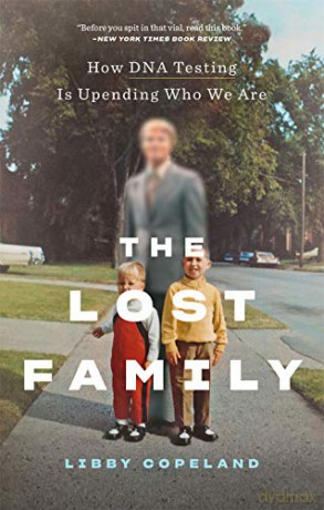 The Lost Family: How DNA Testing Is Upending Who We Are - Libby Copeland [KSIĄŻKA]