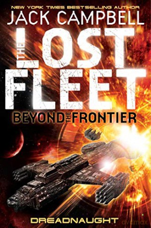 The Lost Fleet: Beyond the Frontier: Dreadnaught (Lost Fleet Beyond/Frontier 1): Beyond the Frontier - Dreadnaught Book 1 - Jack Campbell [KSIĄŻKA]