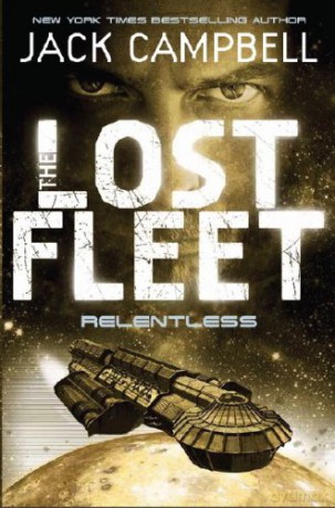 The Lost Fleet: Relentless (Book 5) (Lost Fleet 5) - Jack Campbell [KSIĄŻKA]