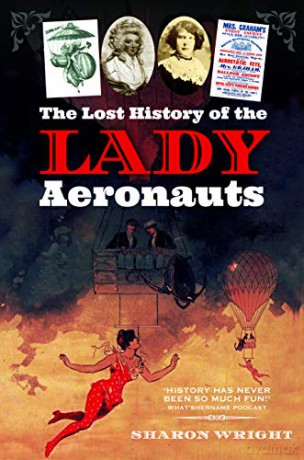 The Lost History of the Lady Aeronauts - Sharon Wright [KSIĄŻKA]