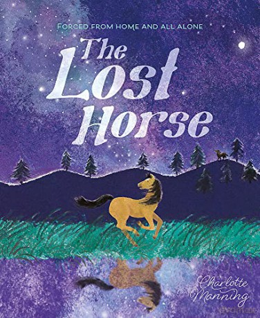 The Lost Horse: Forced from home and all alone - Charlotte Manning [KSIĄŻKA]