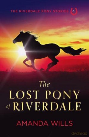 The Lost Pony of Riverdale: 1 (The Riverdale Pony Stories) - Amanda Wills [KSIĄŻKA]