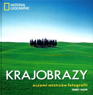 Krajobrazy Oczami Mistrzów Fotografii (twarda) - Terry Hope [KSIĄŻKA]