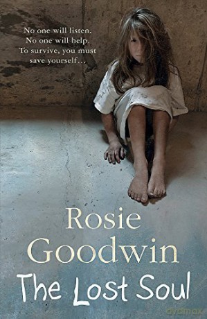 The Lost Soul: An abandoned child's struggle to find those she loves - Rosie Goodwin [KSIĄŻKA]