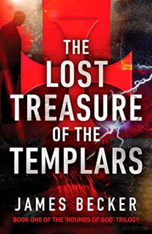 The Lost Treasure of the Templars: 1 (The Hounds of God) - James Becker [KSIĄŻKA]