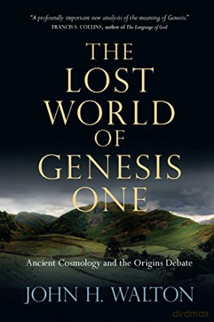 The Lost World of Genesis One: Ancient Cosmology and the Origins Debate: 2 - John H. Walton [KSIĄŻKA]