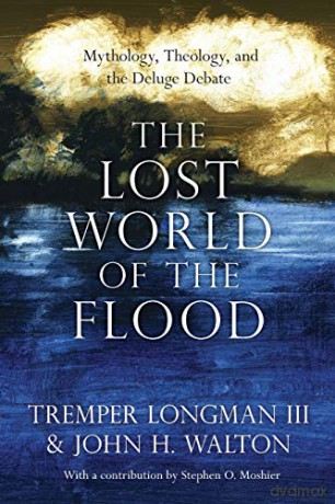 The Lost World of the Flood: Mythology, Theology, and the Deluge Debate: 5 (The Lost World Series) - Tremper Longman III [KSIĄŻKA]