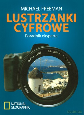 Lustrzanki Cyfrowe Poradnik Eksperta - Michael Freeman [KSIĄŻKA]