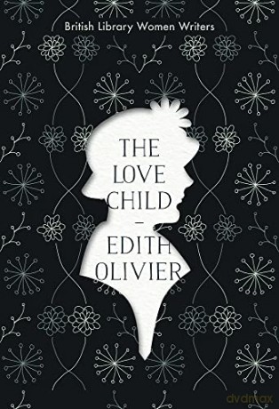 The Love Child: 12 (British Library Women Writers) - Edith Olivier [KSIĄŻKA]