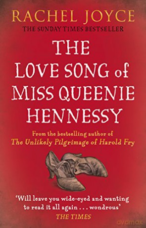 The Love Song of Miss Queenie Hennessy: Or the letter that was never sent to Harold Fry - Rachel Joyce [KSIĄŻKA]