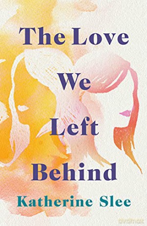 The Love We Left Behind - Katherine Slee [KSIĄŻKA]