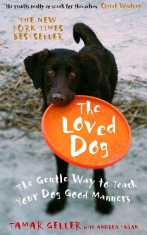 The Loved Dog: The Gentle Way to Teach Your Dog Good Manners - Tamar Geller [KSIĄŻKA]