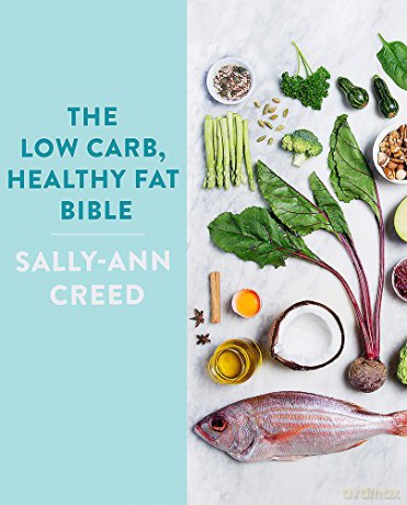 The Low-Carb, Healthy Fat Bible - Sally-Ann Creed [KSIĄŻKA]