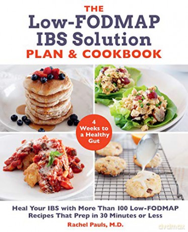 The Low-FODMAP IBS Solution Plan and Cookbook: Heal Your IBS with More Than 100 Low-FODMAP Recipes That Prep in 30 Minutes or Less - Dr. Rachel Pauls [KSIĄŻKA]
