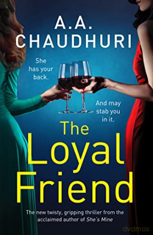 The Loyal Friend: An unputdownable suspense thriller packed with twists - A. A. Chaudhuri [KSIĄŻKA]