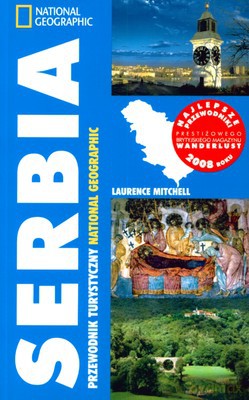 Serbia Przewodnik Turystyczny National Geographic - Laurence Mitchell [KSIĄŻKA]