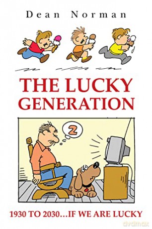 The Lucky Generation 1930 to 2030 if We are Lucky - Dean Norman [KSIĄŻKA]