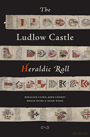 The Ludlow Castle Heraldic Roll - Rosalind Caird [KSIĄŻKA]