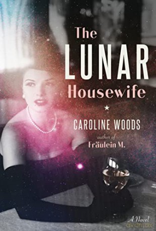 The Lunar Housewife: A Novel - Caroline Woods [KSIĄŻKA]