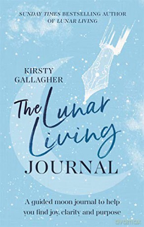 The Lunar Living Journal: A guided moon journal to help you find joy, clarity and purpose - Kirsty Gallagher [KSIĄŻKA]