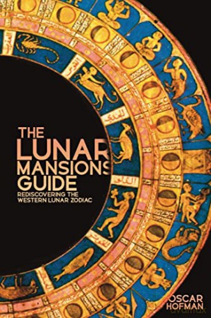 The Lunar Mansions Guide: Rediscovering the Western Lunar Zodiac - Oscar Hofman [KSIĄŻKA]