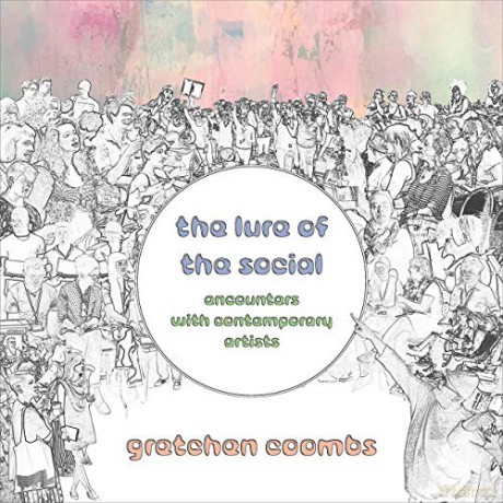 The Lure of the Social: Encounters with Contemporary Artists - Gretchen [KSIĄŻKA]