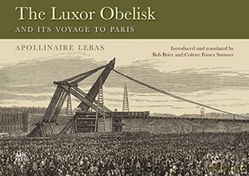 The Luxor Obelisk and Its Voyage to Paris - Jean-Baptiste Apollinaire Lebas [KSIĄŻKA]