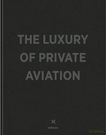 The Luxury of Private Aviation - teNeues [KSIĄŻKA]
