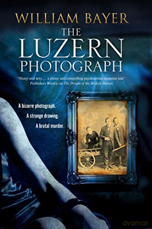 The Luzern Photograph: A Noir Thriller - William Bayer [KSIĄŻKA]