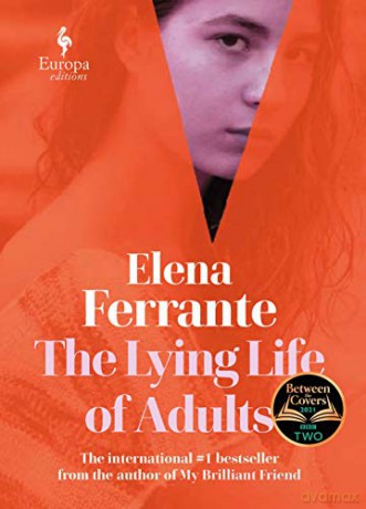 The Lying Life of Adults: A SUNDAY TIMES BESTSELLER - Elena Ferrante [KSIĄŻKA]