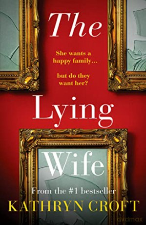 The Lying Wife: An absolutely gripping psychological thriller - Kathryn Croft [KSIĄŻKA]