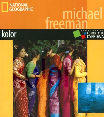 Kolor Profesjonalna Fotografia Cyfrowa National Geographic - Michael Freeman [KSIĄŻKA]