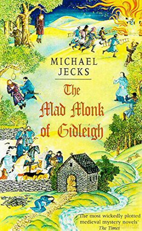 The Mad Monk Of Gidleigh (Last Templar Mysteries 14): A thrilling medieval mystery set in the West Country (Knights Templar) - Michael Jecks [KSIĄŻKA]