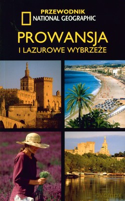 Prowansja I Lazurowe Wybrzeże Przewodnik National Geographic [KSIĄŻKA]