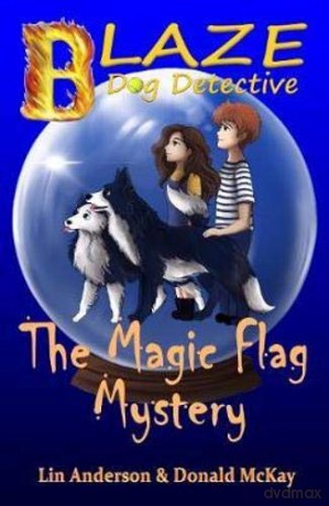 The Magic Flag Mystery (Blaze Dog Detective) - Lin Anderson [KSIĄŻKA]
