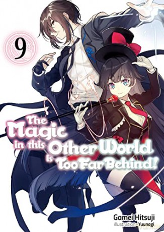 The Magic in this Other World is Too Far Behind! Volume 9 (The Magic in this Other World is Too Far Behind! (light novel), 9) - Gamei Hitsuji [KSIĄŻKA]