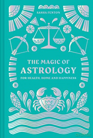 The Magic of Astrology: for health, home and happiness - Sasha Fenton [KSIĄŻKA]