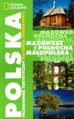 Polska Mazowsze I Północna Małopolska Przewodnik Turystyczny National Geographic [KSIĄŻKA]