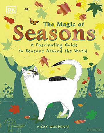 The Magic of Seasons: A Fascinating Guide to Seasons Around the World - Vicky Woodgate [KSIĄŻKA]