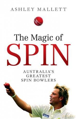 The Magic of Spin: Australia's Great Spin Bowlers - Ashley Mallett [KSIĄŻKA]