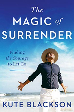 The Magic of Surrender: Finding the Courage to Let Go - Kute Blackson [KSIĄŻKA]