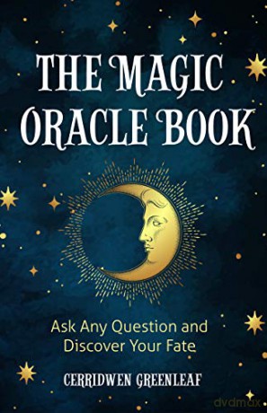 The Magic Oracle Book: Ask Any Question and Discover Your Fate (Divination, Fortunetelling, Finding Your Fate, Fans of Oracle Cards) - Cerridwen Greenleaf [KSIĄŻKA]