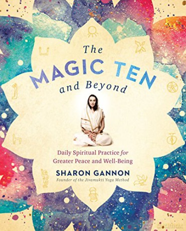 The Magic Ten and Beyond: Daily Spiritual Practice for Greater Peace and Well-being - Sharon Gannon [KSIĄŻKA]