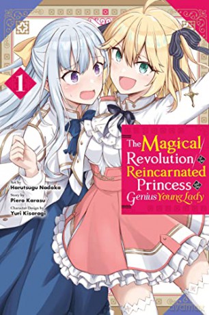 The Magical Revolution of the Reincarnated Princess and the Genius Young Lady, Vol. 1 (manga) (The Magical Revolution of the Reincarnated Princess and the Genius Young Lady (Light Novel)) - Piero Karasu [KSIĄŻKA]