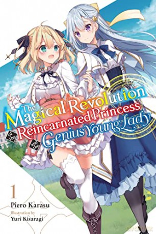 The Magical Revolution of the Reincarnated Princess and the Genius Young Lady, Vol. 1 LN (The Magical Revolution of the Reincarnated Princess and the Genius Young Lady (Light Novel)) - Piero Karasu [KSIĄŻKA]
